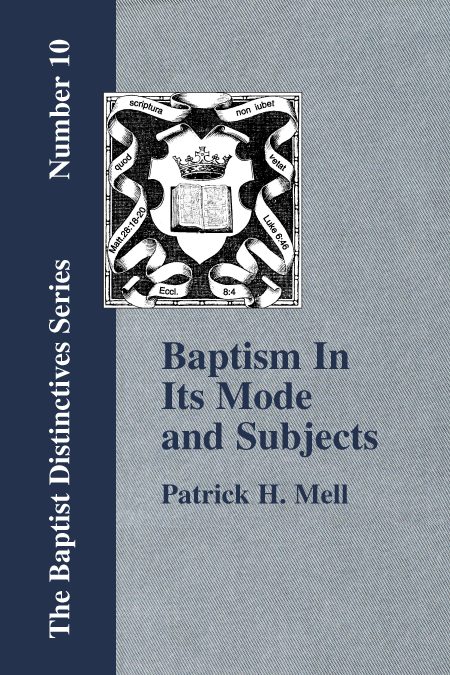 Baptism In Its Mode and Subjects.