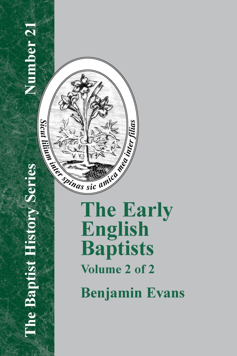 Volume 2 The Early English Baptists. Baptist Standard Bearer, Inc.