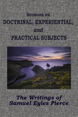 Sermons on Doctrinal, Experimental, and Practical Subjects.
